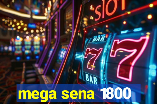 mega sena 1800